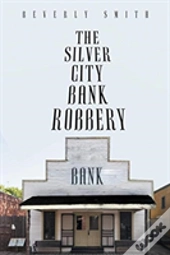 The Silver City Bank Robbery