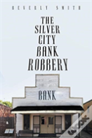 The Silver City Bank Robbery