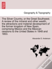 The Silver Country, Or The Great Southwe