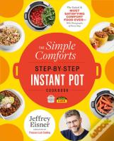 The Simple Comforts Step-By-Step Instant Pot Cookbook