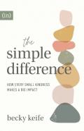 The Simple Difference Â€“ How Every Small Kindness Makes A Big Impact