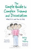 The Simple Guide To Complex Trauma And Dissociation