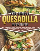 The Simple Quesadilla Recipes