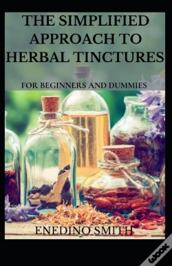 Capa do artigo The Simplified Approach To Herbal Tinctures For Beginners And Dummies