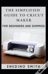 The Simplified Guide To Cricut Maker For Beginners And Dummies