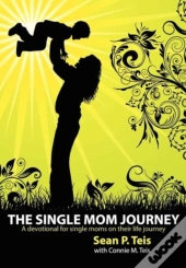 The Single Mom Journey A 30-Day Devotional Guide