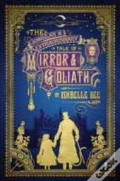 The Singular & Extraordinary Tale Of Mirror & Goliath