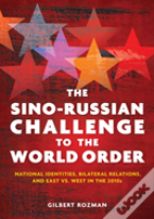 The Sino-Russian Challenge To The World Order