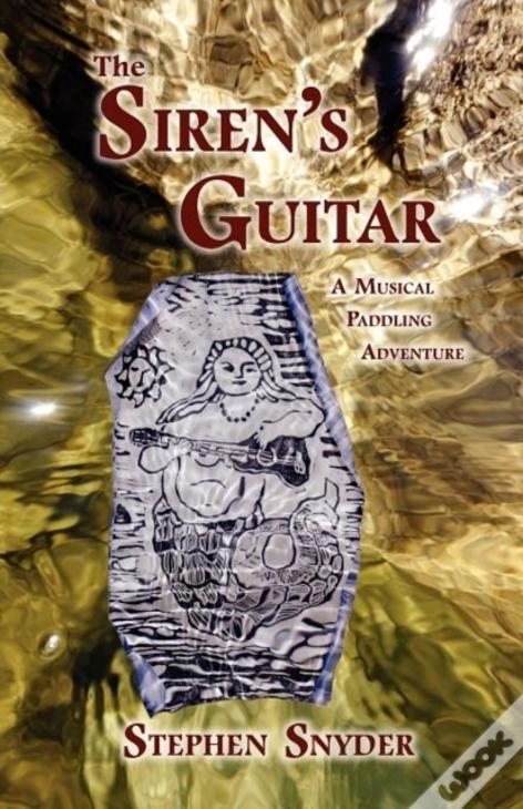 The Siren'S Guitar: A Musical Paddling Adventure