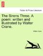 The Sirens Three. A Poem: Written And Il - Preview