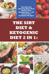 The Sirt Diet & Ketogenic Diet 2 In 1