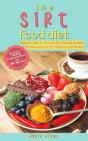 The Sirtfood Diet: Beginner'S Guide For - Preview