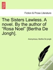 Capa do artigo The Sisters Lawless. A Novel. By The Author Of "Rosa Noel" (Bertha De Jongh).