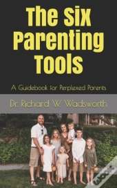 The Six Parenting Tools