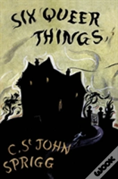The Six Queer Things (Valancourt 20th Century Classics)