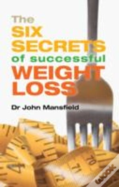 The Six Secrets Of Successful Weight Loss