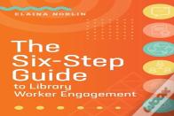 The Six-Step Guide To Library Worker Engagement