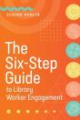 The Six-Step Guide To Library Worker Engagement - Preview
