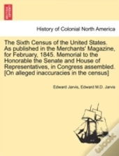 The Sixth Census Of The United States. A