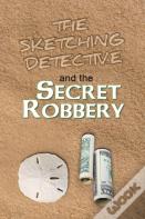 The Sketching Detective And The Secret Robbery