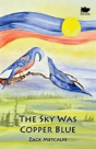 The Sky Was Copper Blue - Preview