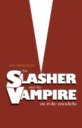 The Slasher And The Vampire As Role Models