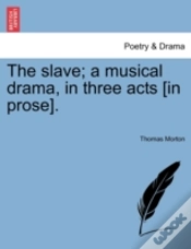 Capa do artigo The Slave; A Musical Drama, In Three Acts (In Prose).