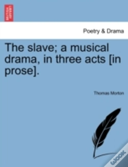 Capa do artigo The Slave; A Musical Drama, In Three Acts (In Prose).