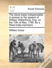 The Slave-Trade Indispensable: In Answer