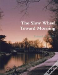 The Slow Wheel Toward Morning