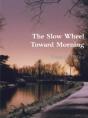 The Slow Wheel Toward Morning - Preview