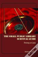 The Small Public Library Survival Guide