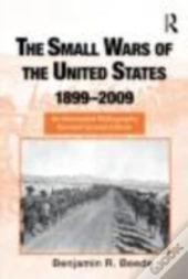 The Small Wars Of The United States, 1899â€“2009