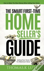 The Smart First-Time Home Seller'S Guide