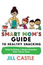The Smart Mom'S Guide To Healthy Snacking - Preview