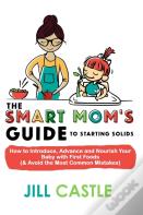 The Smart Mom'S Guide To Starting Solids