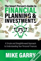 The Smart Person'S Guide To Financial Planning & Investments