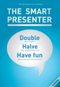 Capa do artigo The Smart Presenter: Double Your Impact, Halve Your Preparation Time, And Have Fun Delivering Your Presentation