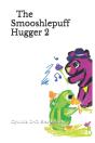 The Smooshlepuff Hugger Two - Preview