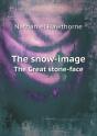 The Snow-Image The Great Stone-Face - Preview