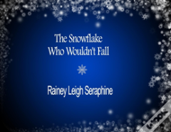 The Snowflake Who Wouldn'T Fall