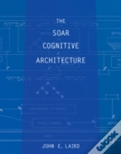 The Soar Cognitive Architecture
