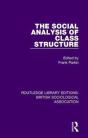 The Social Analysis Of Class Structure - Preview