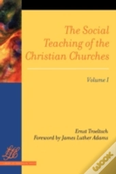 The Social Teaching Of The Christian Churches Vol 1