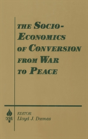 The Socio-Economics Of Conversion From War To Peace - Preview