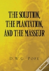 The Solution, The Plantation, And The Masseur