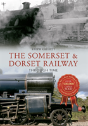 The Somerset & Dorset Railway Through Time - Preview