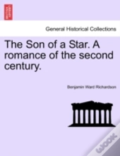 The Son Of A Star. A Romance Of The Second Century.