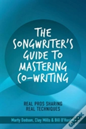The Songwriter'S Guide To Mastering Co-Writing