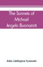 The Sonnets Of Michael Angelo Buonarroti - Preview